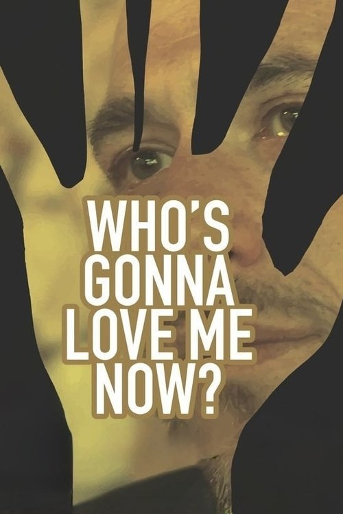Who's Gonna Love Me Now? (2016) poster