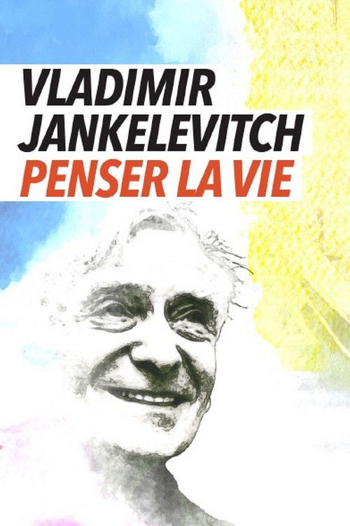 Vladimir Jankélévitch, penser la vie (2025) poster