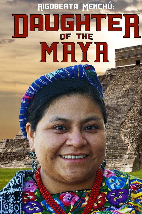 Rigoberta Menchu: Daughter of the Maya (2016) poster