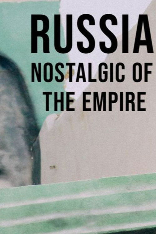 Russia, Nostalgic for the Empire (2012) poster