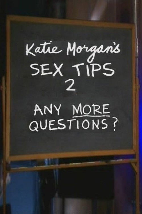Katie Morgan's Sex Tips 2: Any More Questions? (2009) poster