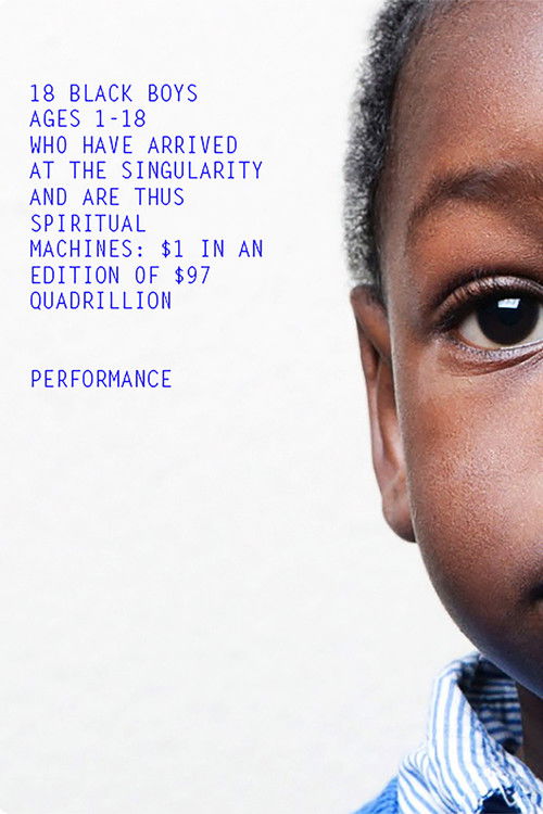 18 Black Boys Ages 1-18 Who Have Arrived at the Singularity and are Thus Spiritual Machines: $1 in an edition of $97 Quadrillion (2014) poster