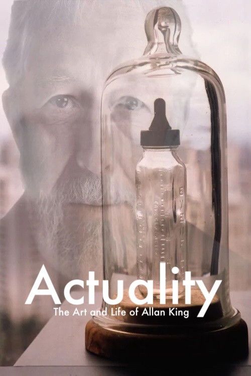 Actuality: The Art and Life of Allan King (2006) poster