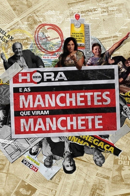 Meia Hora e as Manchetes que Viram Manchete (2015) poster