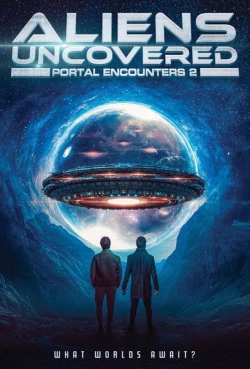 Aliens Uncovered: Portal Encounters 2 (2025) poster
