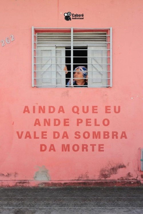 Ainda Que Eu Ande Pelo Vale da Sombra da Morte (2018) poster