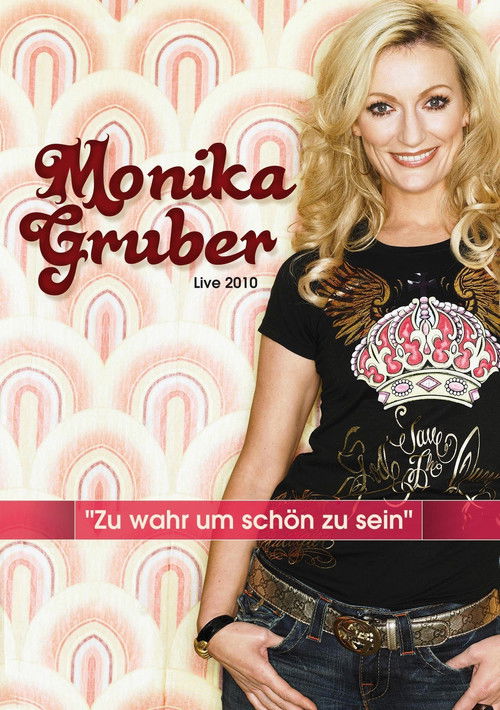 Monika Gruber: Zu wahr um schön zu sein (2010) poster