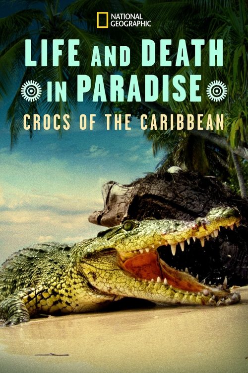 Life and Death in Paradise: Crocs of the Caribbean (2020) poster