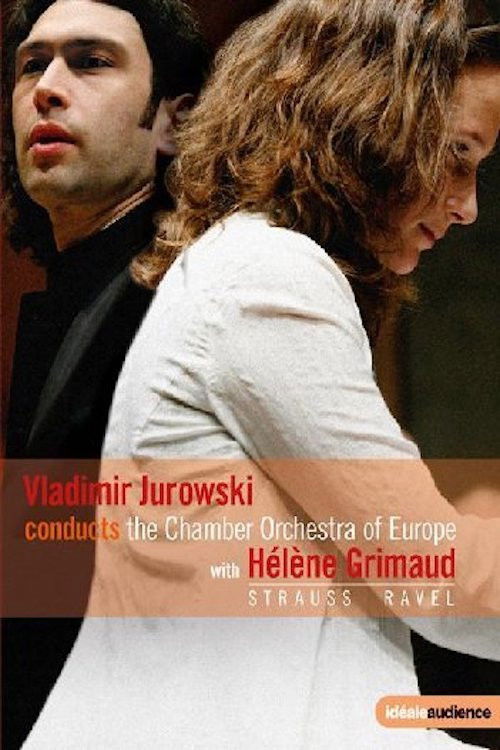 Vladimir Jurowski conducts the Chamber Orchestra of Europe with Helene Grimaud - Strauss & Ravel (2009) poster