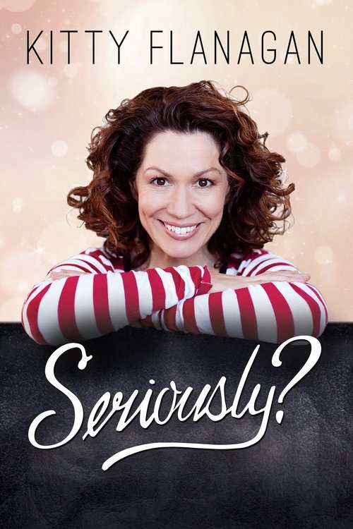 Kitty Flanagan: Seriously? (2017) poster