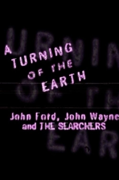 A Turning of the Earth: John Ford, John Wayne and 'The Searchers' (1998) poster