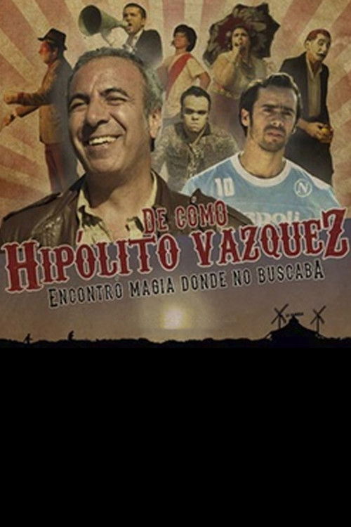 De como Hipólito Vázquez encontró magia donde no buscaba (2013) poster