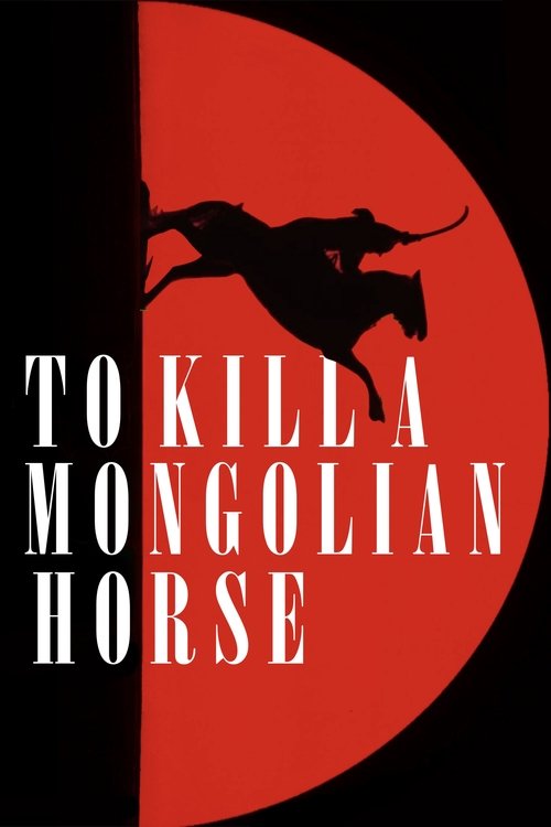 To Kill a Mongolian Horse (2025) poster