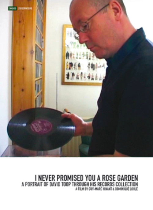 I Never Promised You a Rose Garden: A Portrait of David Toop Through His Records Collection (2010) poster