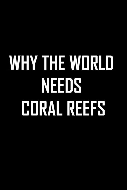 Why the World Needs Coral Reefs (2021) poster