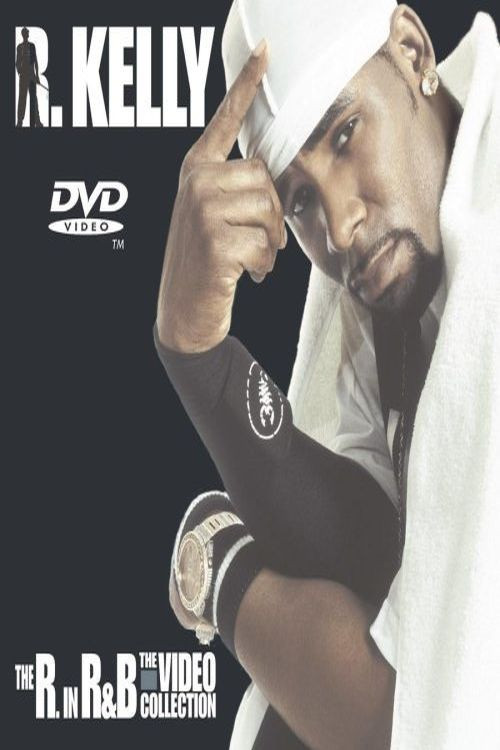 R. Kelly: The R. in R&B - The Video Collection (2003) poster