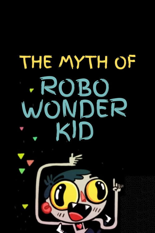 The Myth of Robo Wonder Kid (2018) poster