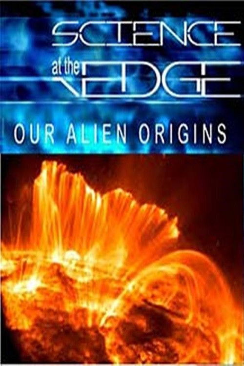Science at the Edge: Our Alien Origins poster