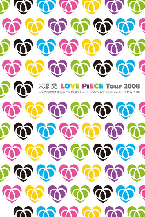LOVE PiECE Tour 2008 - Megane Kakenakya Yume ga Nee! - at Pacifico Yokohama on 1st of May 2008 (2008) poster