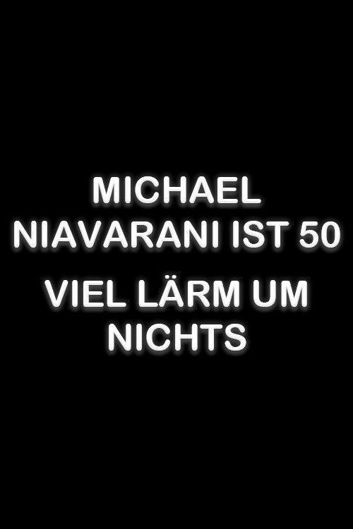 Michael Niavarani ist 50 – Viel Lärm um Nichts (2018) poster