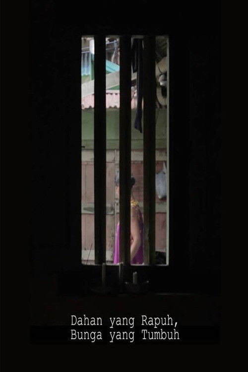 Dahan Yang Rapuh, Bunga Yang Tumbuh (2018) poster