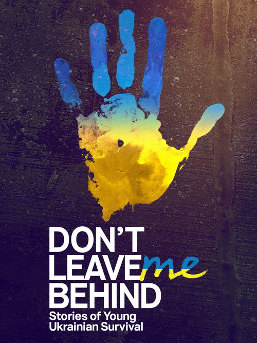 Don't Leave Me Behind: Stories of Young Ukrainian Survival (2023) poster