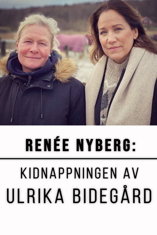 Renée Nyberg: Kidnappingen av Ulrika Bidegård (2021) poster