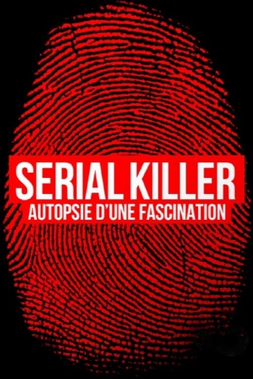Serial killer, autopsie d'une fascination (2023) poster