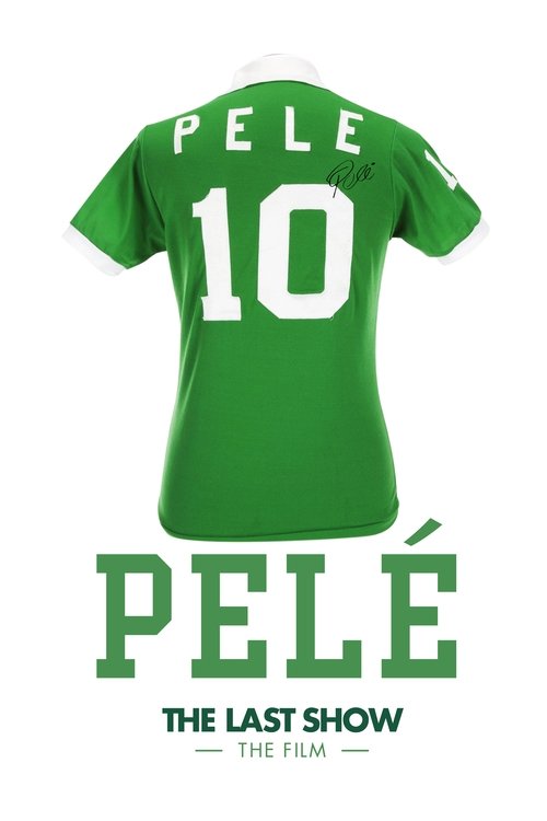 Pelé the Last Show: The Film (2018) poster