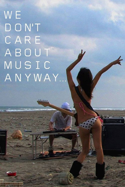 We Don't Care About Music Anyway (2009) poster