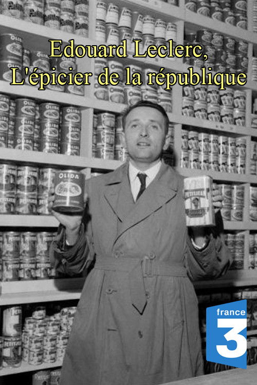 Edouard Leclerc, l'épicier de la république (2013) poster