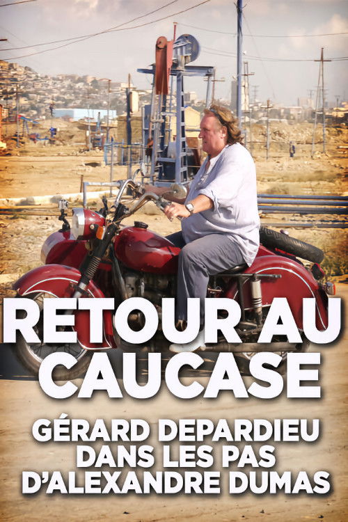 Retour au Caucase: Gérard Depardieu dans les pas d'Alexandre Dumas (2014) poster