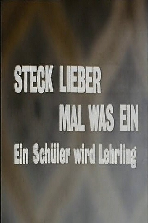 Steck lieber mal was ein - Ein Schüler wird Lehrling (1980) poster