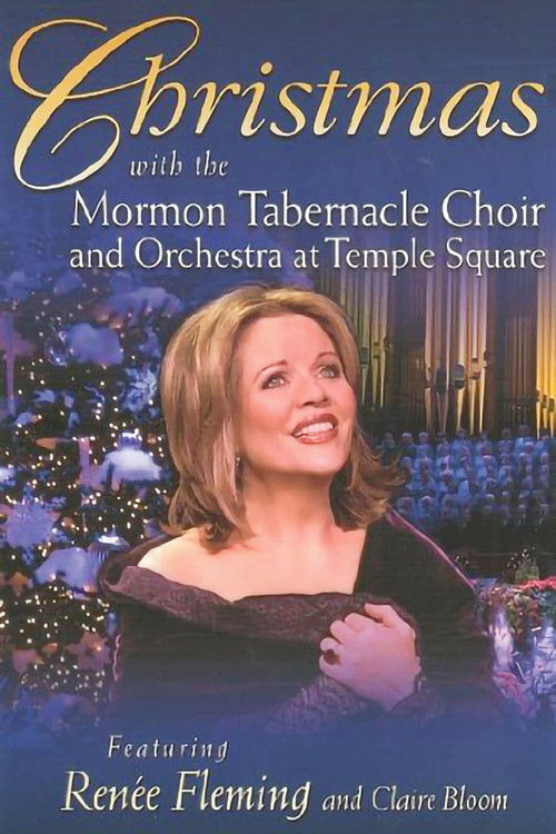 Christmas with the Mormon Tabernacle Choir and Orchestra at Temple Square featuring Renee Fleming and Claire Bloom (2006) poster