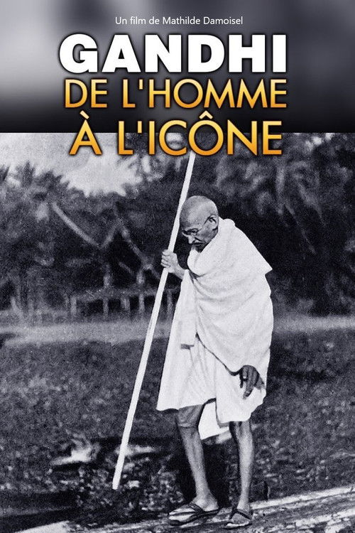 Gandhi, de l'homme à l'icône (2019) poster