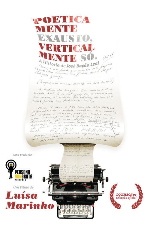 Poeticamente Exausto, Verticalmente Só - a história de José Bação Leal (2007) poster