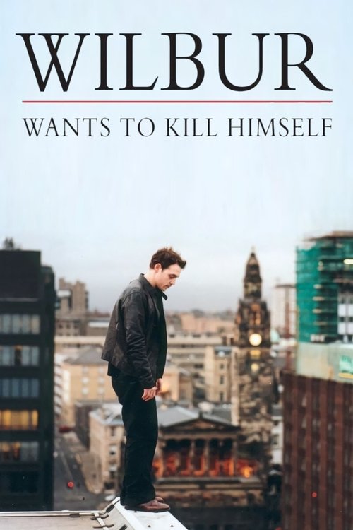 Wilbur Wants to Kill Himself (2002) poster