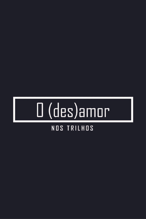 O (des)amor nos trilhos (2018) poster