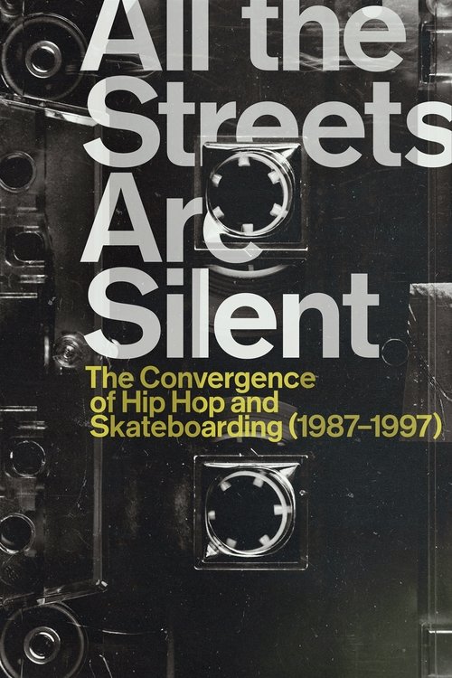 All the Streets Are Silent: The Convergence of Hip Hop and Skateboarding (1987-1997) (2021) poster