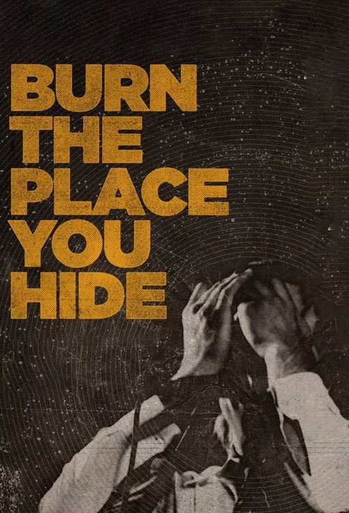 Burn the Place You Hide (2016) poster