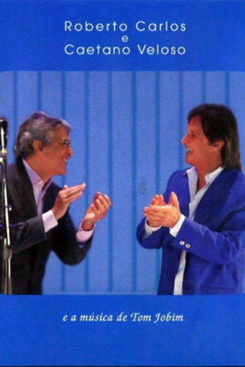 Roberto Carlos e Caetano Veloso - A Música de Tom Jobim (2008) poster