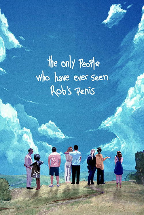 The Only People Who Have Ever Seen Rob's Penis (2018) poster