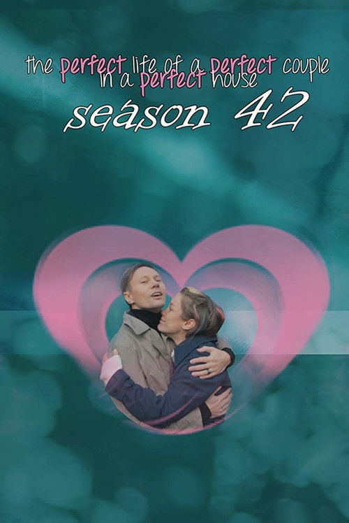 The Perfect Life of a Perfect Couple in a Perfect House: Season 42 (2018) poster