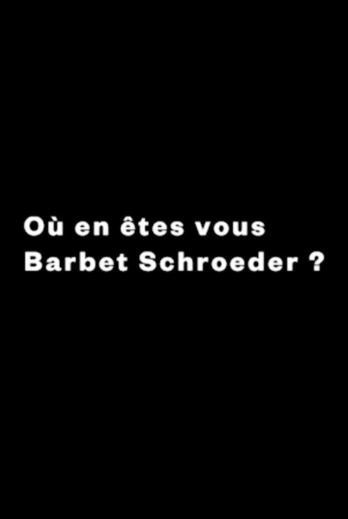 What Are You Up To, Barbet Schroeder? (2017) poster