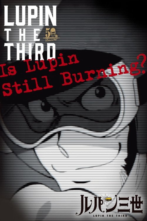 Lupin the Third: Is Lupin Still Burning? (2018) poster