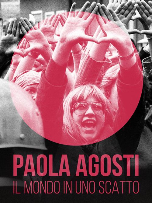 Paola Agosti, il mondo in uno scatto (2024) poster