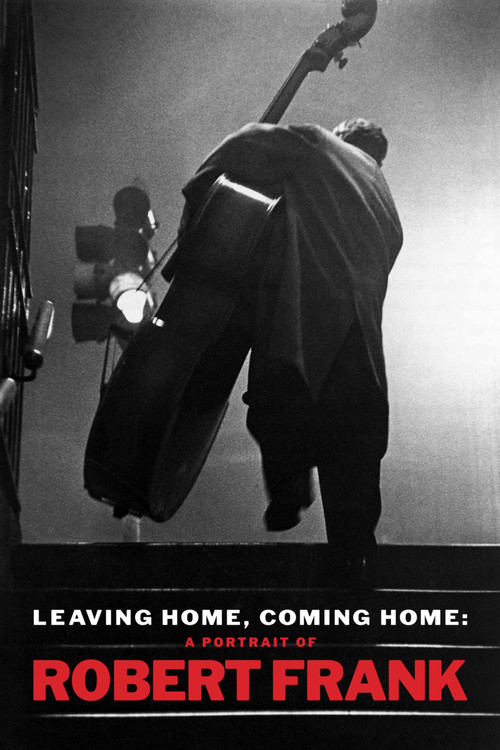 Leaving Home, Coming Home: A Portrait of Robert Frank (2004) poster