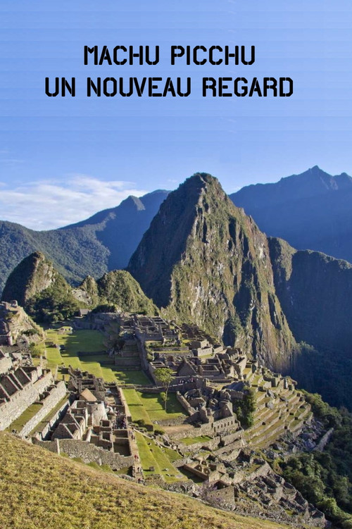 Machu Picchu, Un Nouveau Regard (2009) poster