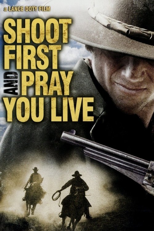 Shoot First And Pray You Live (2008) poster