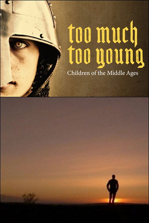 Too Much, Too Young: Children of the Middle Ages (2011) poster
